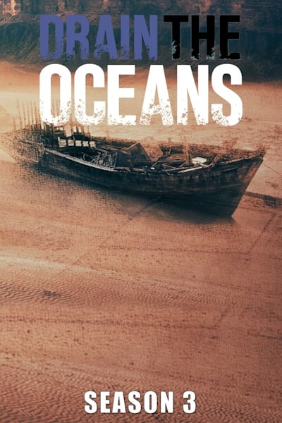 Drain the Oceans - Season 3